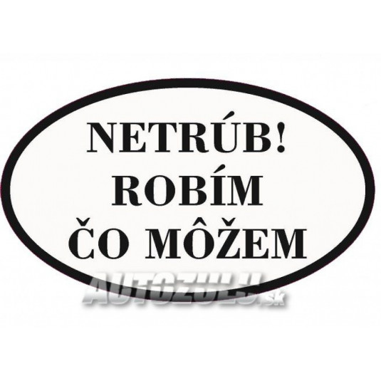 Netrúb! Robím čo môžem