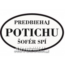 Predbiehaj potichu, šofér spí