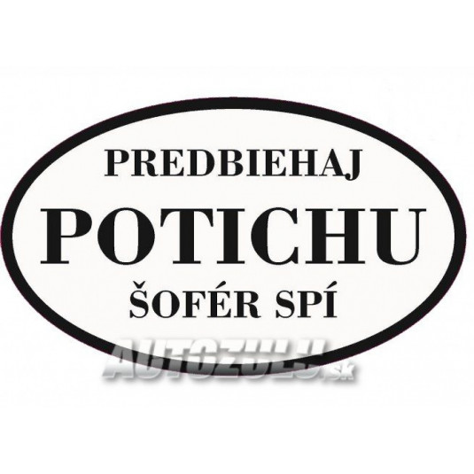 Predbiehaj potichu, šofér spí